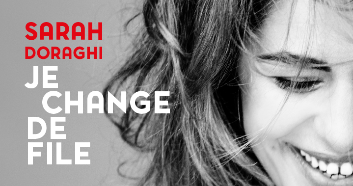 Sarah Doraghi, Je change de file