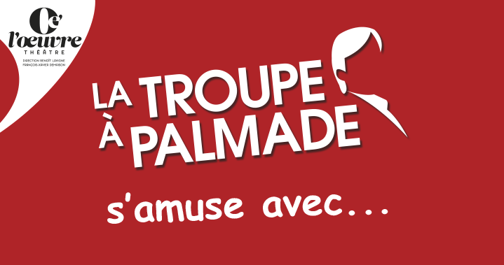 La Troupe à Palmade