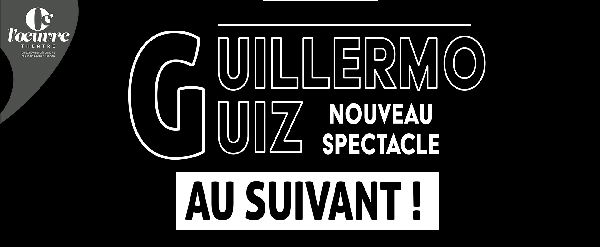 Guillermo Guiz, « Au Suivant »