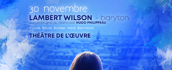 Festival de Paris 2020 – Lambert Wilson mélodies françaises et américaines